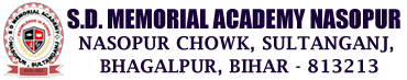 S.D. Memorial Academy Nasopur, Nasopur Chowk, Sultanganj, Bhagalpur, Bihar - 813213 | Top CBSE School in Bihar, Best English Medium School, Modern Learning Environment, Hostel Facility, and Quality Education.